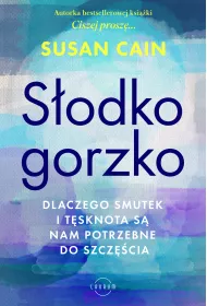 Sodko-gorzko. Dlaczego smutek i tsknota s nam potrzebne do szczcia