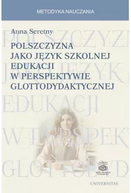 Polszczyzna jako j�zyk szkolnej edukacji w perspektywie glottodydaktycznej