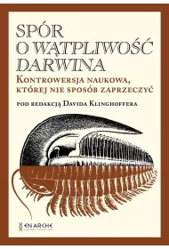 Sp�r o W�tpliwo�� Darwina. Kontrowersja naukowa, kt�rej nie spos�b zaprzeczy� ()