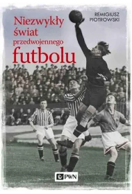 Niezwyk�y �wiat przedwojennego futbolu