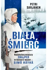 Bia�a �mier�. Najskuteczniejszy snajper w historii wojen &ndash; Sim� H�yh�