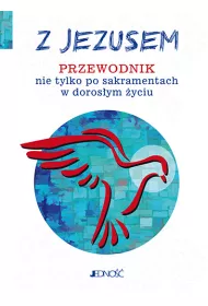 Z Jezusem. Przewodnik nie tylko po sakramentach w dorosym yciu