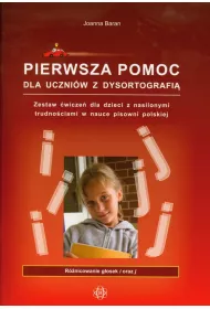 Pierwsza pomoc dla uczni�w z dysortografi�. Zestaw �wicze� dla dzieci z nasilonymi trudno�ciami w nauce pisowni polskiej. R�nicowanie g�osek i oraz j