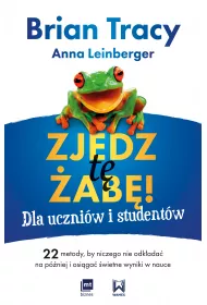 Zjedz t ab! Dla uczniw i studentw. 22 metody, by niczego nie odkada na pniej i osiga wietne wyniki w nauce