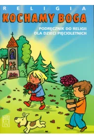 Religia. Kochamy Boga Podr�cznik do religi dla dzieci pi�cioletnich (stare wydanie)
