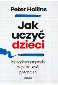 Jak uczy� dzieci, by wykorzystywa�y w pe�ni sw�j potencja�?
