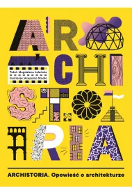 Archistoria. Opowie o architekturze