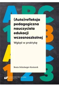 (Auto)refleksja pedagogiczna nauczyciela edukacji wczesnoszkolnej