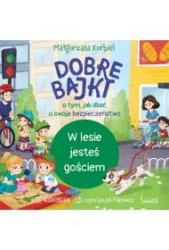 Audiobook W lesie jeste� go�ciem. Dobre bajki o tym, jak dba� o swoje bezpiecze�stwo mp3