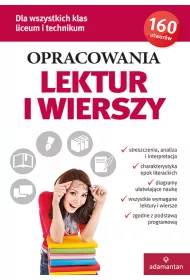 Opracowania lektur i wierszy. Dla wszystkich klas liceum i technikum