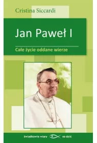 Jan Pawe� I. Ca�e �ycie oddane wierze