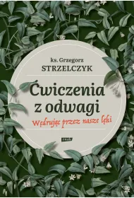 �wiczenia z odwagi. W�druj�c przez nasze l�ki