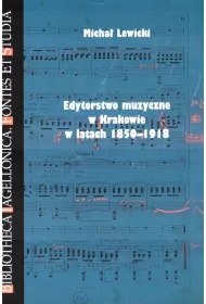 Edytorstwo muzyczne w Krakowie w latach 1850-1918