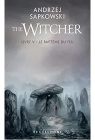 Sorceleur T5: Le Bapteme du feu