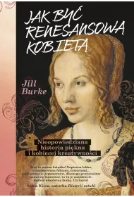 eBook Jak by renesansow kobiet. Nieopowiedziana historia pikna i kobiecej kreatywnoci mobi epub