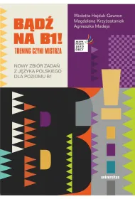 B�d� na B1! Trening czyni mistrza. Nowy zbi�r zada� z j�zyka polskiego dla poziomu B1