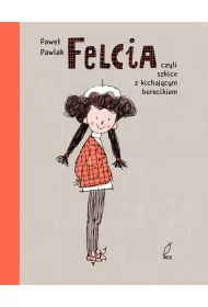 Felcia, czyli szkice z kichaj�cym berecikiem