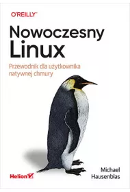 Nowoczesny Linux. Przewodnik dla u�ytkownika natywnej chmury
