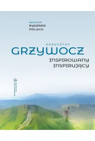 Krzysztof Grzywocz. Inspirowany &ndash; inspiruj�cy