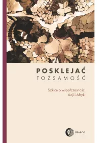 Poskleja� to�samo��. Szkice o wsp�czesno�ci