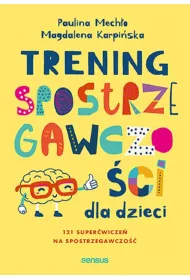 Trening spostrzegawczoci dla dzieci. 12 superwicze na spostrzegawczo