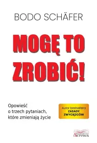 Mog� to zrobi�! Opowie�� o trzech pytaniach, kt�re zmieniaj� �ycie