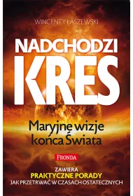 Nadchodzi kres. Mistyczne wizje ko�ca �wiata