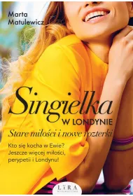 Stare mioci i nowe rozterki. Singielka w Londynie. Tom 2