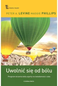 Uwolni� si� od b�lu. Program leczenia b�lu oparty na �wiadomo�ci cia�a