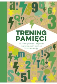 Trening pami�ci. 160 �amig��wek i zagadek wspieraj�cych pami�� i koncentracj�