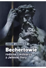 Bechertowie. Rodzina rze�biarzy z Jeleniej G�ry