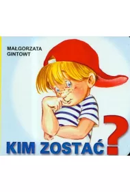 Klasyka wierszyka. Kim zosta�?