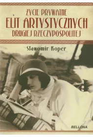 �ycie prywatne elit artystycznych Drugiej Rzeczypospolitej
