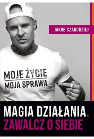 Magia dzia�ania. Zawalcz o siebie