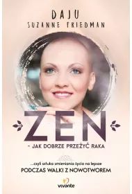 Zen – jak dobrze prze�y� raka