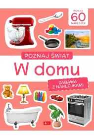 Poznaj �wiat. Zabawa z naklejkami. W domu