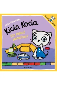 Kicia Kocia. Kto zepsu� samoch�d?