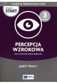 Pewny start. Zajcia rewalidacyjne. Percepcja wzrokowa. Karty pracy. Poziom 3