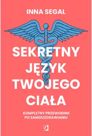 Sekretny jzyk twojego ciaa. Kompletny przewodnik po samouzdrawianiu