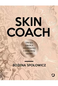 Skin coach. Twoja droga do pi�knej i zdrowej sk�ry