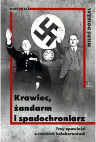Krawiec, andarm i spadochroniarz. Trzy opowieci o czeskich kolaborantach
