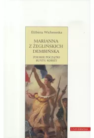 Marianna z �egli�skich Dembi�ska. Polskie pocz�tki buntu kobiet