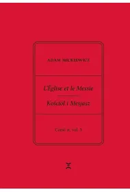 Adam Mickiewicz. Leglise et le Messie.. cz.2 vol.1