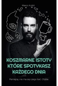 Koszmarne istoty, kt�re spotykasz ka�dego dnia
