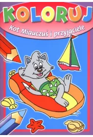 Koloruj. Kot Miauczu� i przyjaciele