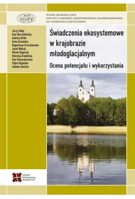 �wiadczenia ekosystemowe w krajobrazie m�odoglacjalnym. Ocena potencja�u i wykorzystania