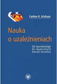 Nauka o uzale�nieniach. Od neurobiologii do skutecznych metod leczenia