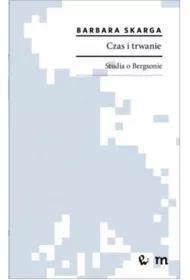 Czas i trwanie. Studia o Bergsonie