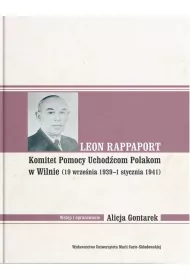 Leon Rappaport. Komitet Pomocy Uchod�com Polakom w Wilnie (19 wrze�nia 1939 - 1 stycznia 1941)