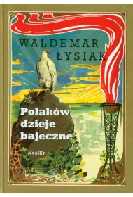 Polak�w dzieje bajeczne